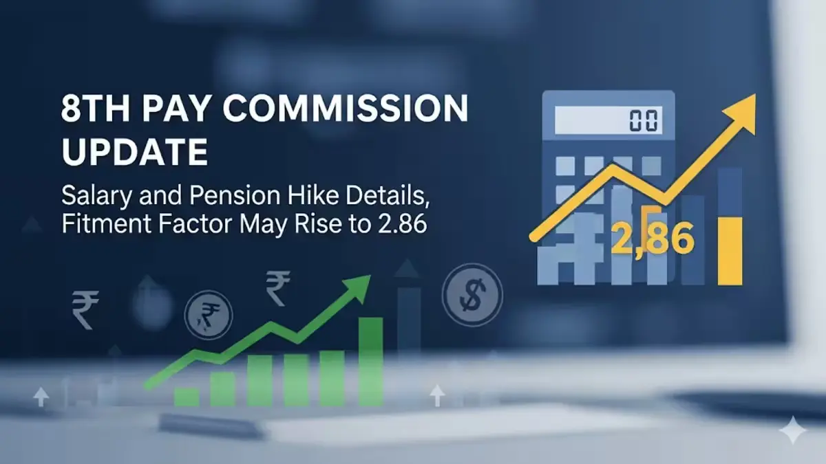 8th Pay Commission: How Much Will Salary and Pension Increase? 8th Pay Commission Fitment Update