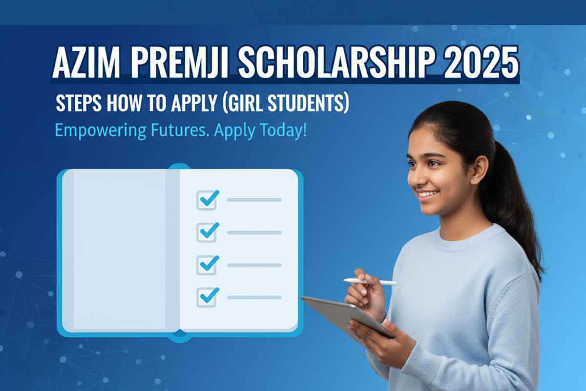 Azim Premji Scholarship 2025 Steps How to Apply (Girl Students): Simple Guide