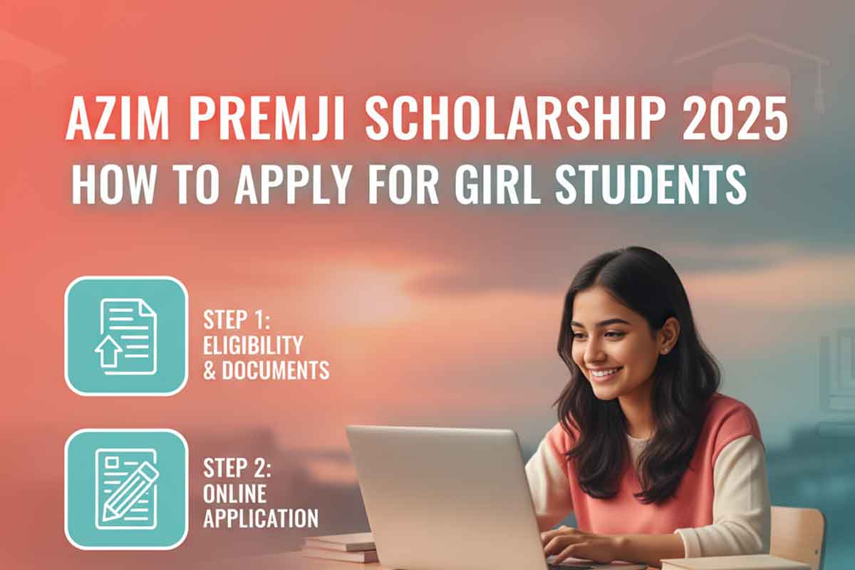 Azim Premji Scholarship 2025 Steps How to Apply (Girl Students): Simple Guide Azim Premji Scholarship 2025 Steps How to Apply (Girl Students): Simple Guide