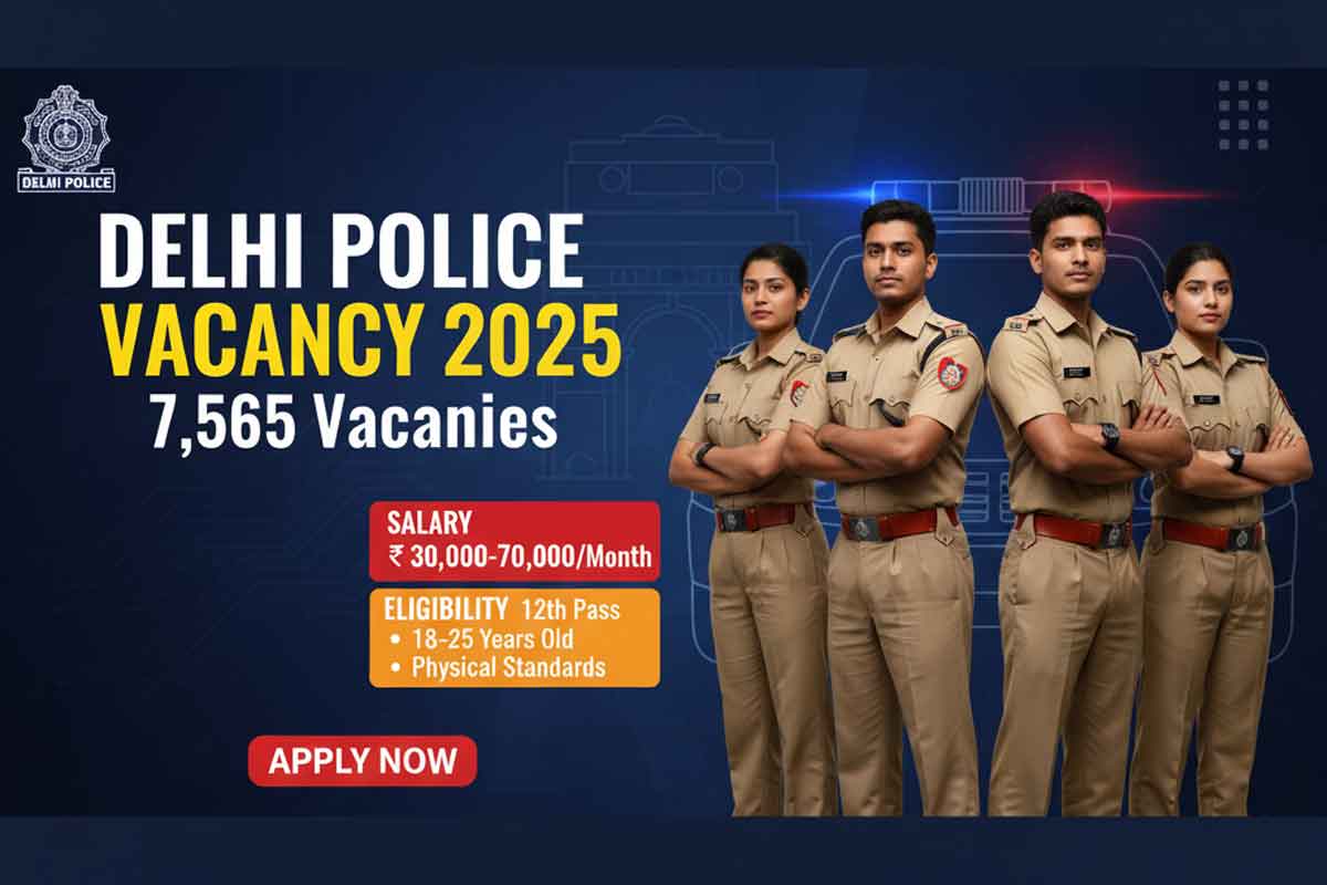 Delhi Police Vacancy 2025: 7,565 Vacancies, Salary & Eligibility