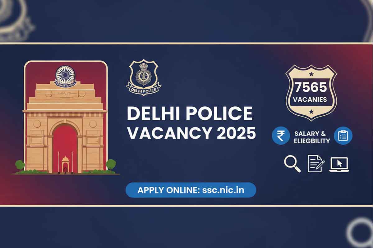 Delhi Police Vacancy 2025: 7,565 Vacancies, Salary & Eligibility