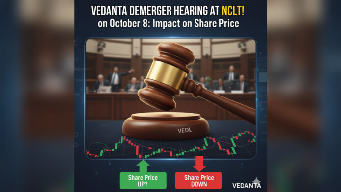 Vedanta Demerger Hearing at NCLT on October 8: Impact on Share Price