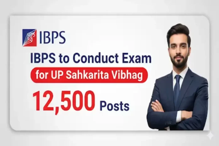 IBPS to Conduct Exam for UP Sahkarita Vibhag 12500 Posts