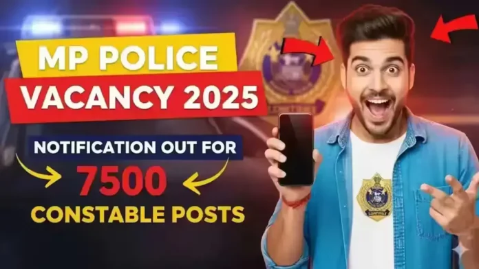 MP Police Vacancy 2025, Notification Out for 7500 Constable Posts