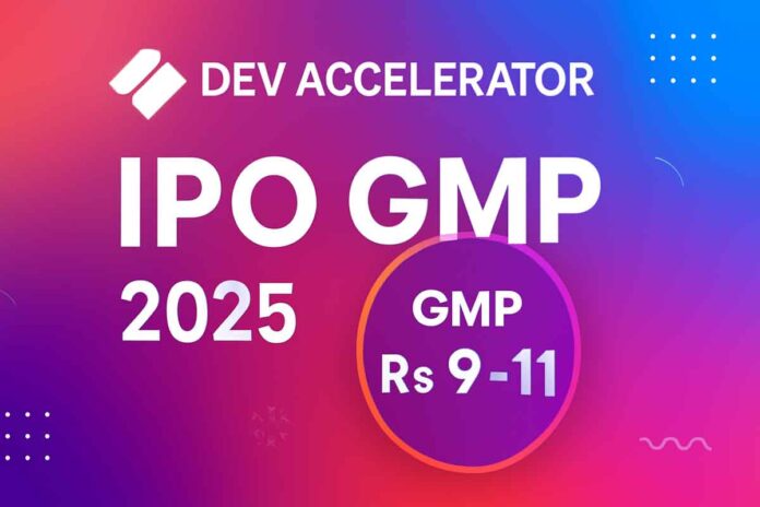 Dev Accelerator IPO GMP Live – ₹9 Today, Listing at ₹70 Expected