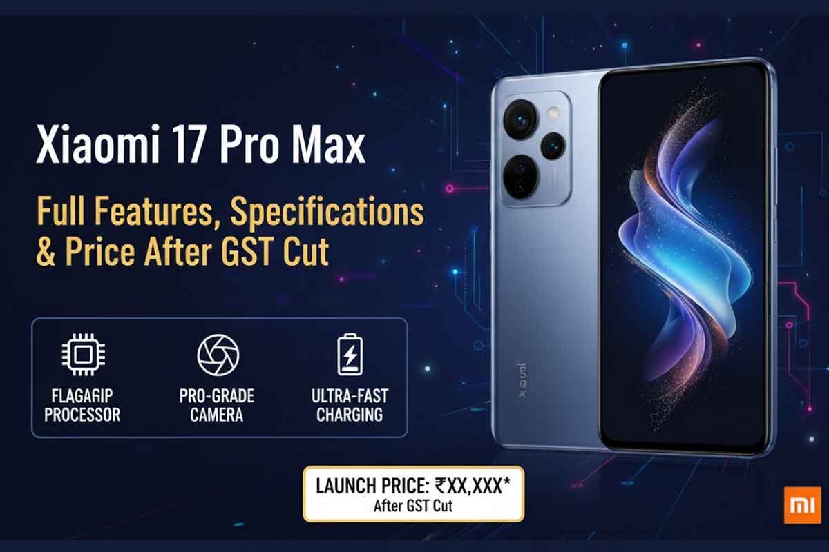Xiaomi 17 Pro Max Full Features, Specifications and Price After GST Cut