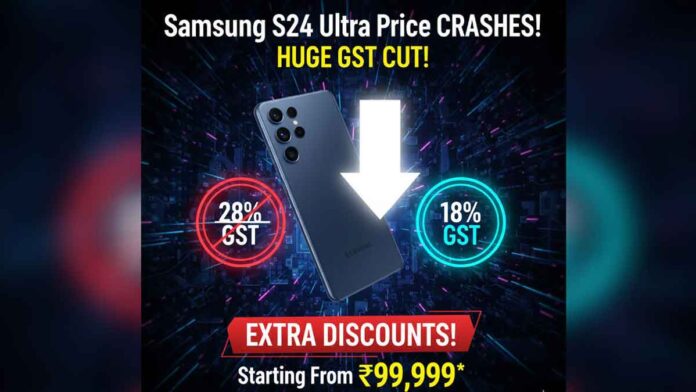 Samsung S24 Ultra Price After GST Cut From 28% to 18% With Discounts