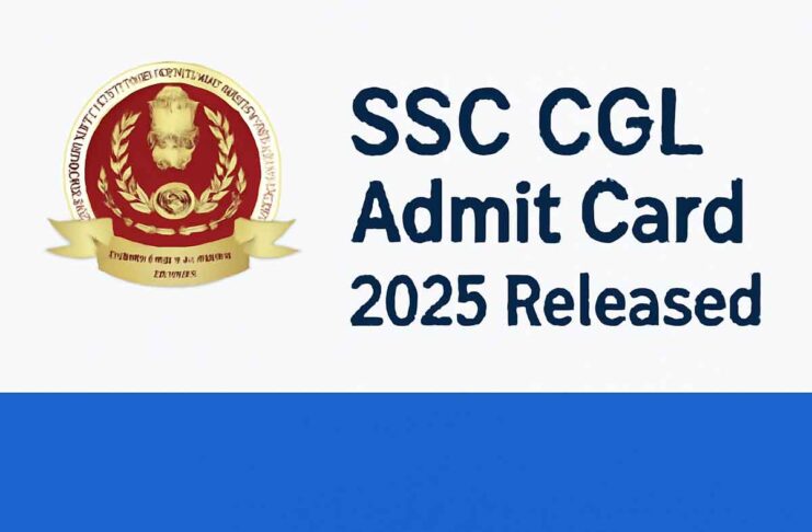 SSC CGL Admit Card 2025 Released – Check Steps to Download and Exam Details