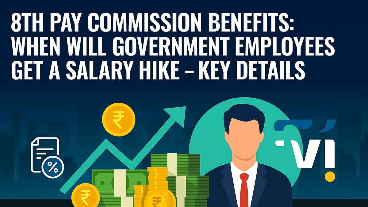 8th Pay Commission Benefits: When Will Government Employees Get a Salary Hike - Key Details 8th Pay Commission Benefits: When Will Government Employees Get a Salary Hike - Key Details