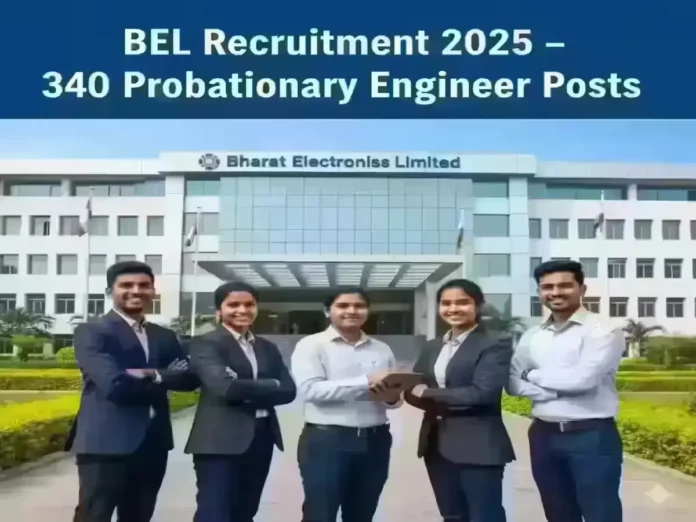 BEL Recruitment 2025 BEL Recruitment 2025 – Apply for 340 Probationary Engineer Posts