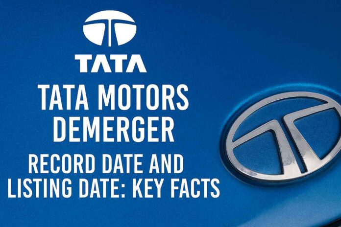 Tata Motors Demerger Record Date and Listing Date: Key Facts