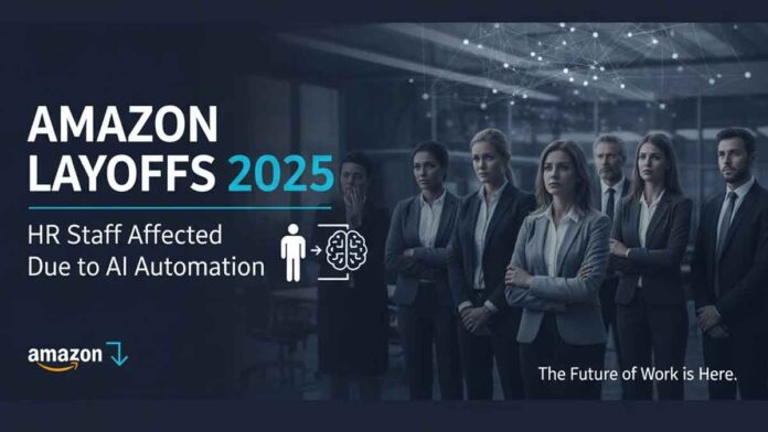 Amazon Layoffs 2025: HR Staff Affected Due to AI Automation