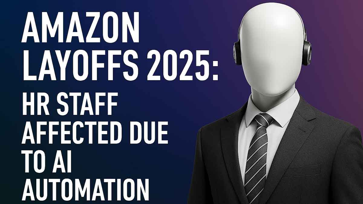 Amazon Layoffs 2025: HR Staff Affected Due to AI Automation