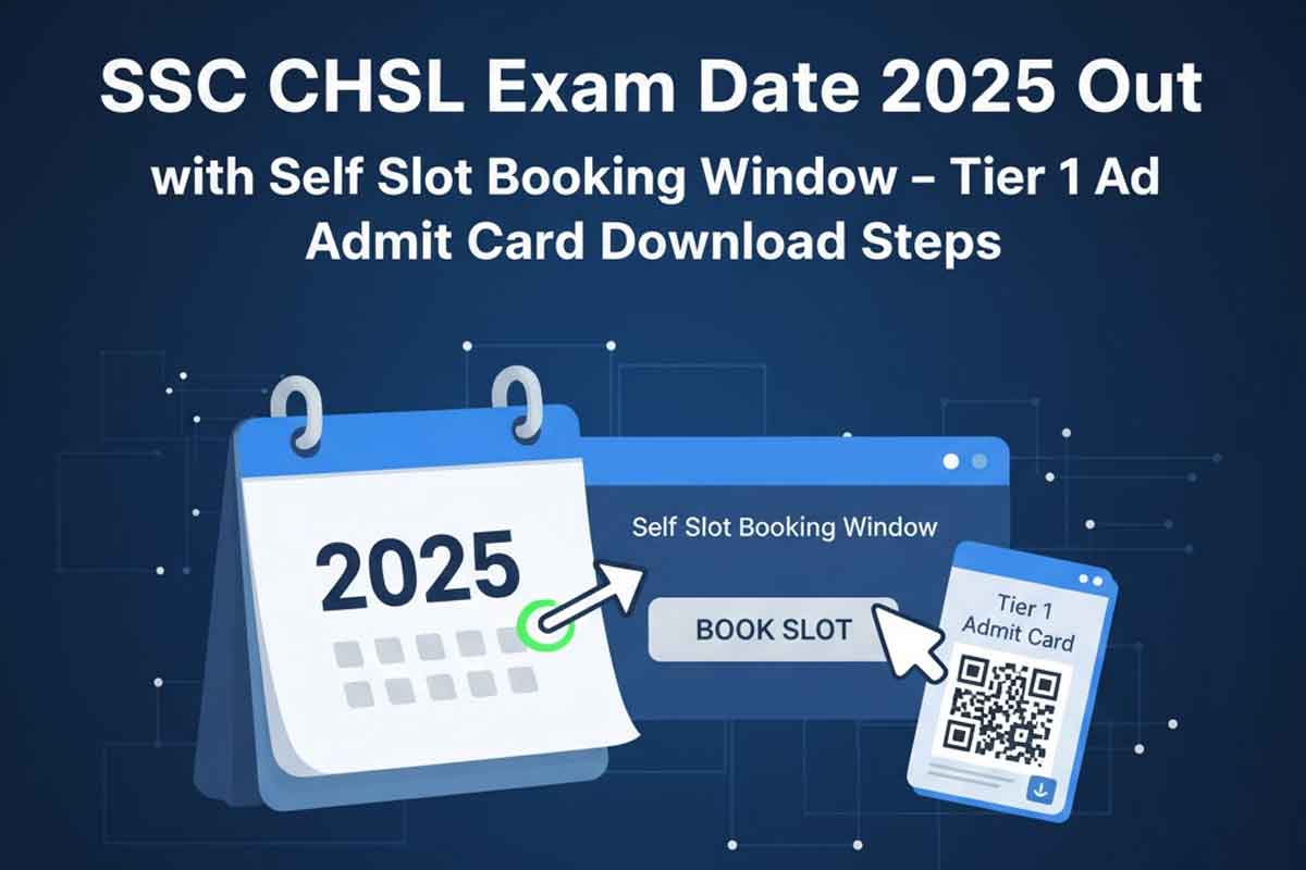 SSC CHSL Exam Date 2025 Out with Self Slot Booking Window – Tier 1 Admit Card Download Steps