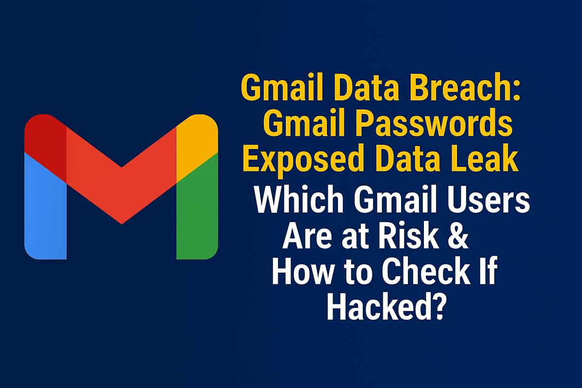 Gmail Data Breach: Gmail Passwords Exposed Data Leak - Which Gmail Users Are at Risk & How to Check If Hacked?