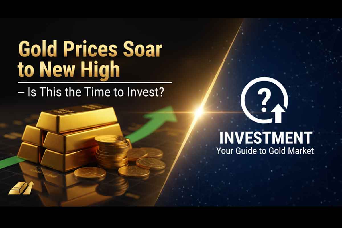 Gold Prices Soar to New High — Is This the Time to Invest?