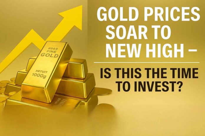 Gold Prices Soar to New High — Is This the Time to Invest?