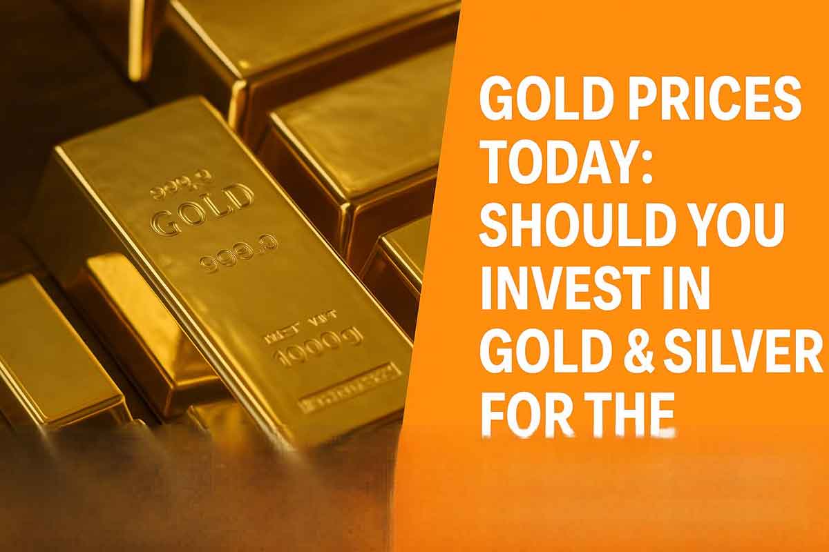 Gold prices today: Should you invest in Gold & Silver for the future?