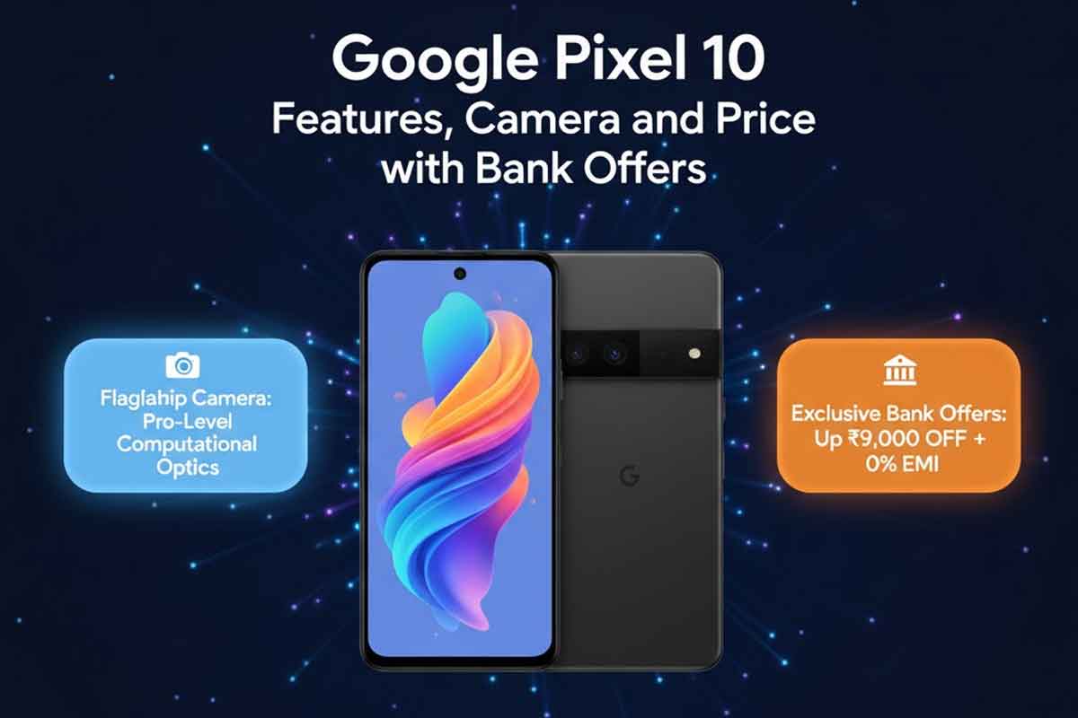Google Pixel 10 Features, Camera and Price with Bank Offers Google Pixel 10 Features, Camera and Price with Bank Offers
