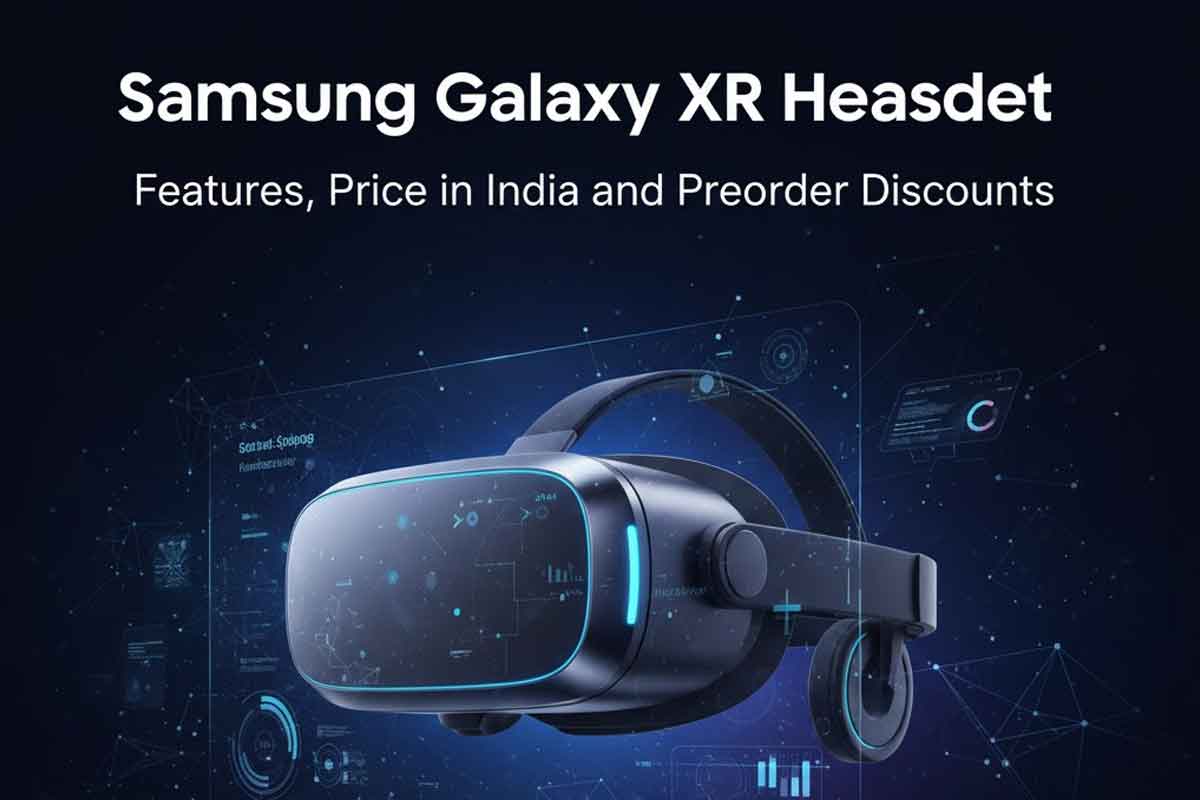 Samsung Galaxy XR Headset Features, Price in India and Preorder Discounts Samsung Galaxy XR Headset Features, Price in India and Preorder Discounts