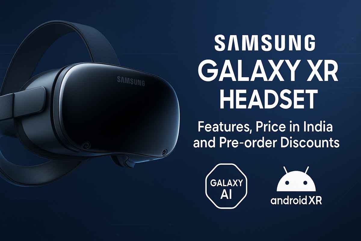 Samsung Galaxy XR Headset Features, Price in India and Preorder Discounts Samsung Galaxy XR Headset Features, Price in India and Preorder Discounts