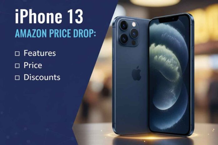 iPhone 13 Amazon Price Drop: Features, Price & Discounts