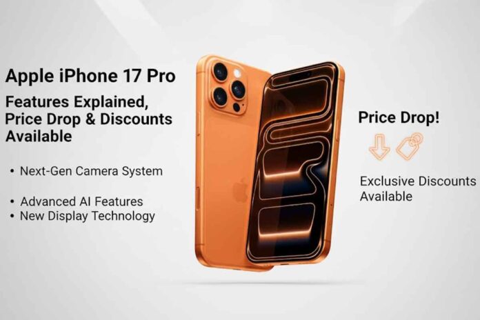 Apple iPhone 17 Pro Features Explained, Price Drop & Discounts Available