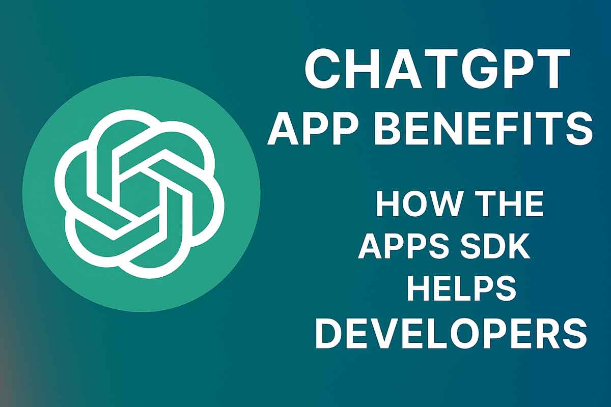ChatGPT App Benefits - How the Apps SDK Helps Developers