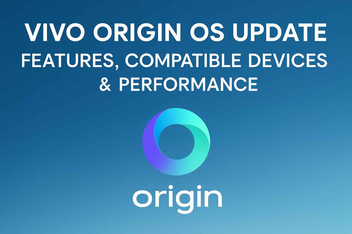 Vivo Origin OS Update: Features, Compatible Devices & Performance Vivo Origin OS Update: Features, Compatible Devices & Performance