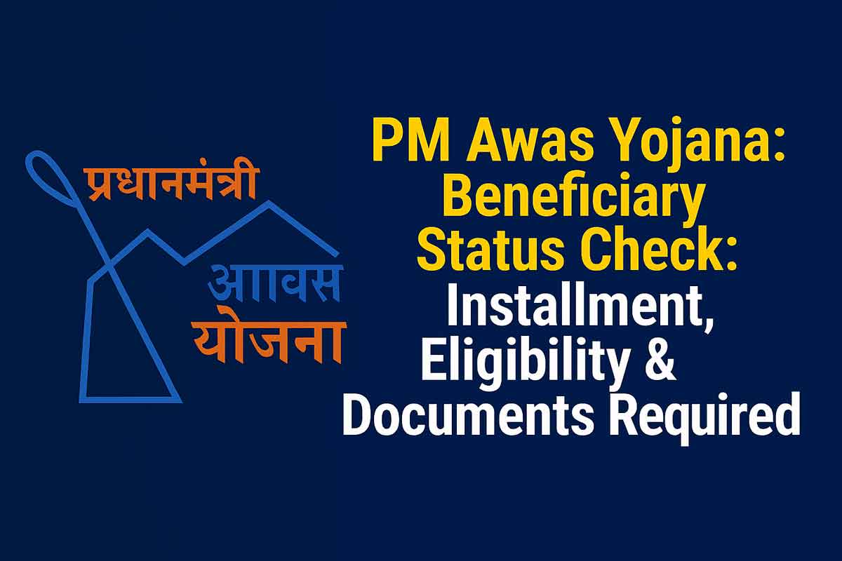PM Awas Yojana Beneficiary Status Check: Installment, Eligibility & Documents Required