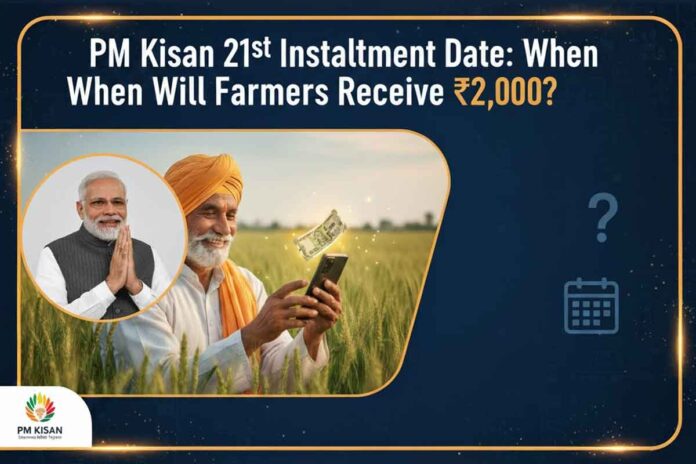 PM Kisan 21th Installment Date: When Will Farmers Receive ₹2,000?