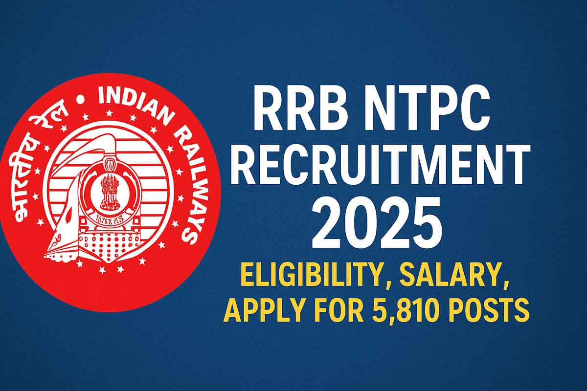 RRB NTPC Recruitment 2025 - Eligibility, Salary, Apply for 5,810 Posts