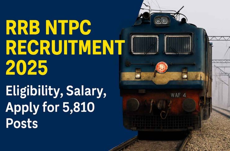 RRB NTPC Recruitment 2025 - Eligibility, Salary, Apply for 5,810 Posts