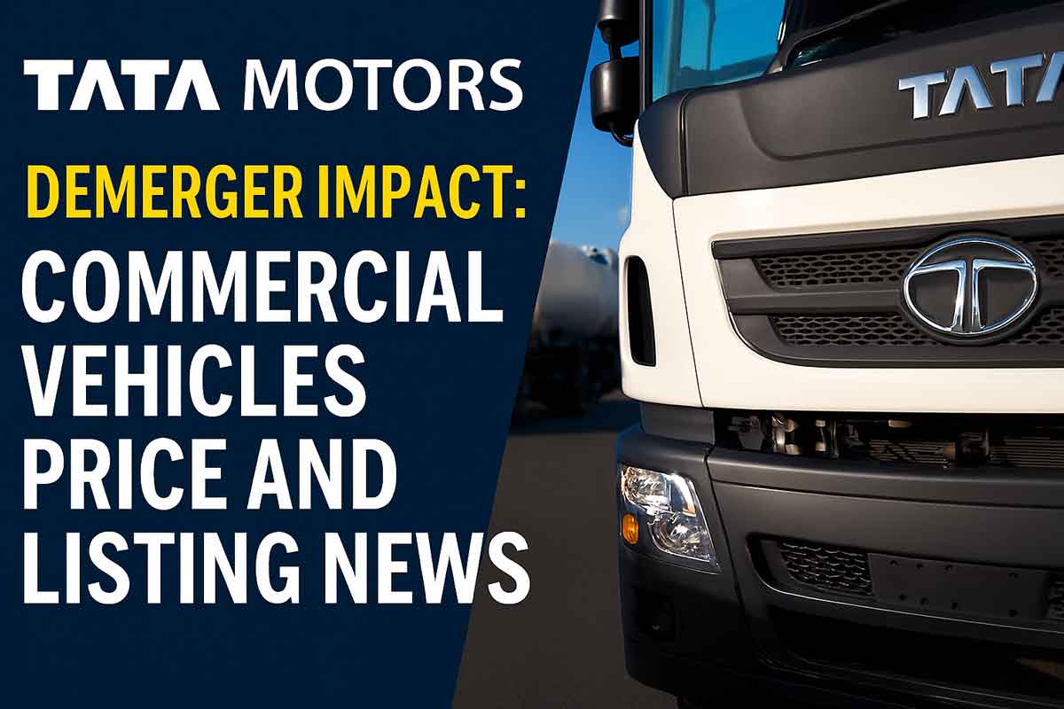 Tata Motors Demerger Impact: Commercial Vehicles Price and Listing News Tata Motors Demerger Impact: Commercial Vehicles Price and Listing News