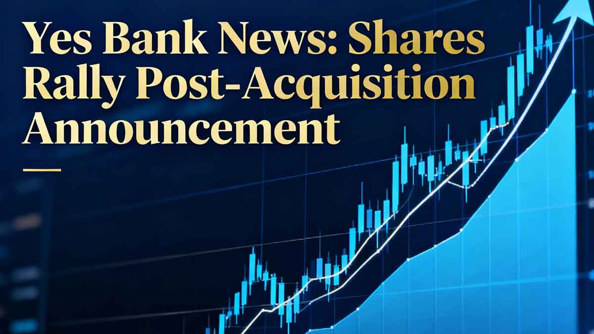 Yes Bank News: Shares Rally After Acquisition Announcement