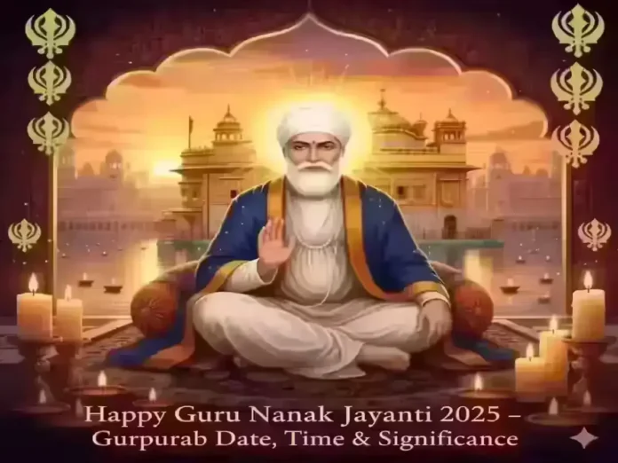 Happy Guru Nanak Jayanti 2025 Gurpurab Date Time and Significance
