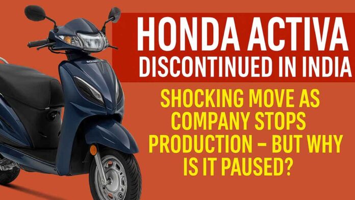 Honda Activa Discontinued in India: Shocking Move as Company Stops Production - But Why Is It Paused?
