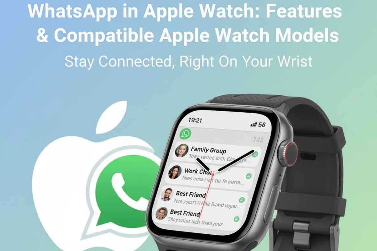 WhatsApp in Apple Watch: Features & Compatible Apple Watch Models WhatsApp in Apple Watch: Features & Compatible Apple Watch Models