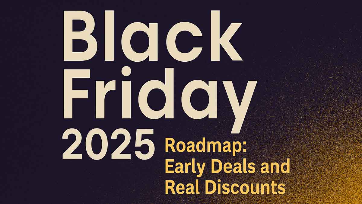 Black Friday 2025 Roadmap: Early Deals and Real Discounts