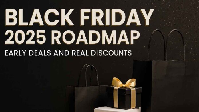 Black Friday 2025 Roadmap: Early Deals and Real Discounts