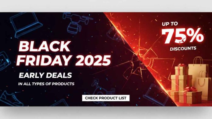 Black Friday 2025: Early Deals in All Types of Products, Up to 75% Discounts & Check Product List