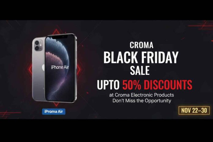 Croma Black Friday Sale iPhone Air: Upto 50% Discounts at Croma Electronic Products – Don’t Miss the Opportunity (Nov 22–30)