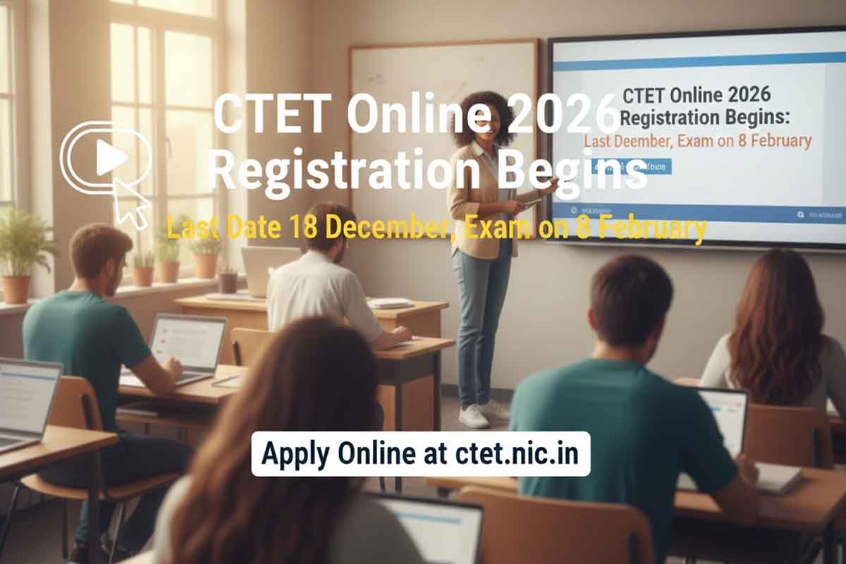 CTET Online 2026 Registration Begins: Last Date 18 December, Exam on 8 February, Apply Online at ctet.nic.in CTET Online 2026 Registration Begins: Last Date 18 December, Exam on 8 February, Apply Online at ctet.nic.in