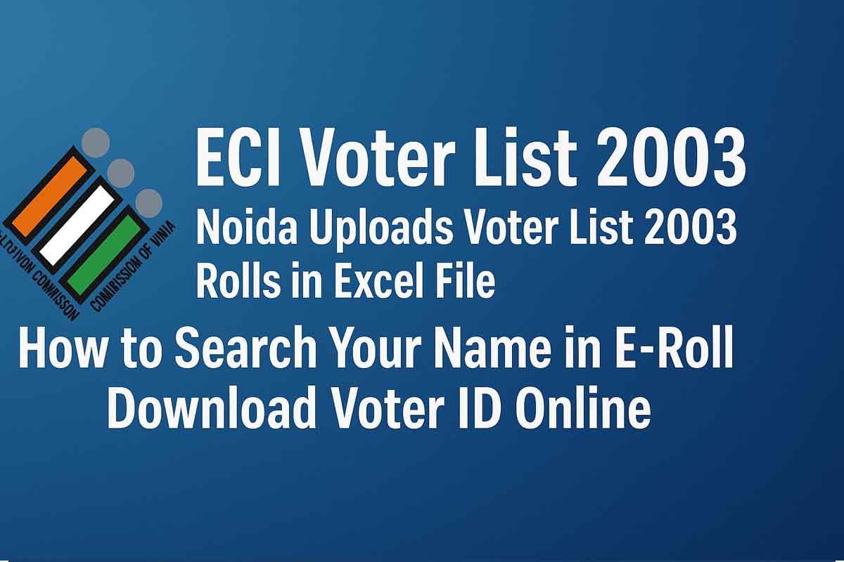 ECI Voter List 2003: Noida Uploads Voter List 2003 Rolls in Excel File, How to Search Your Name in E-Roll & Download Voter ID Online ECI Voter List 2003: Noida Uploads Voter List 2003 Rolls in Excel File, How to Search Your Name in E-Roll & Download Voter ID Online