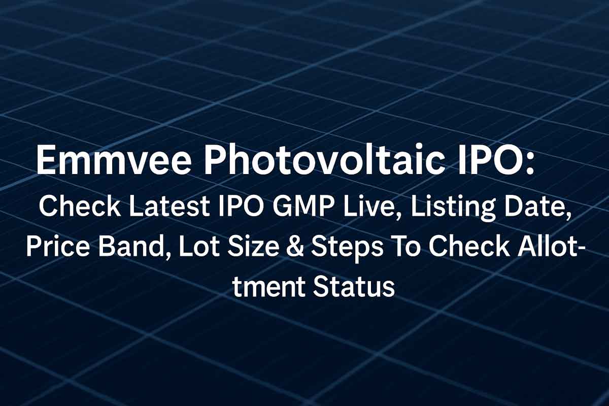 Emmvee Photovoltaic IPO: Check Latest IPO GMP Live, Listing Date, Price Band, Lot Size & Steps To Check Allotment Status