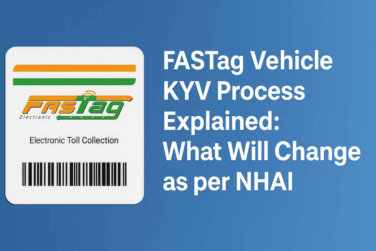 FASTag Vehicle KYV Process Explained: What Will Change as per NHAI
