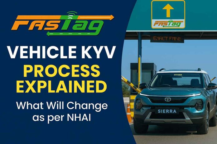 FASTag Vehicle KYV Process Explained: What Will Change as per NHAI