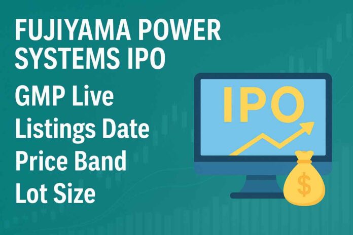 Fujiyama Power Systems IPO GMP Live, Listings Date, Price Band & Lot Size