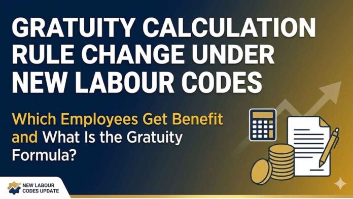 Gratuity Calculation Rule Change Under New Labour Codes: Which Employees Get Benefit and What Is the Gratuity Formula?