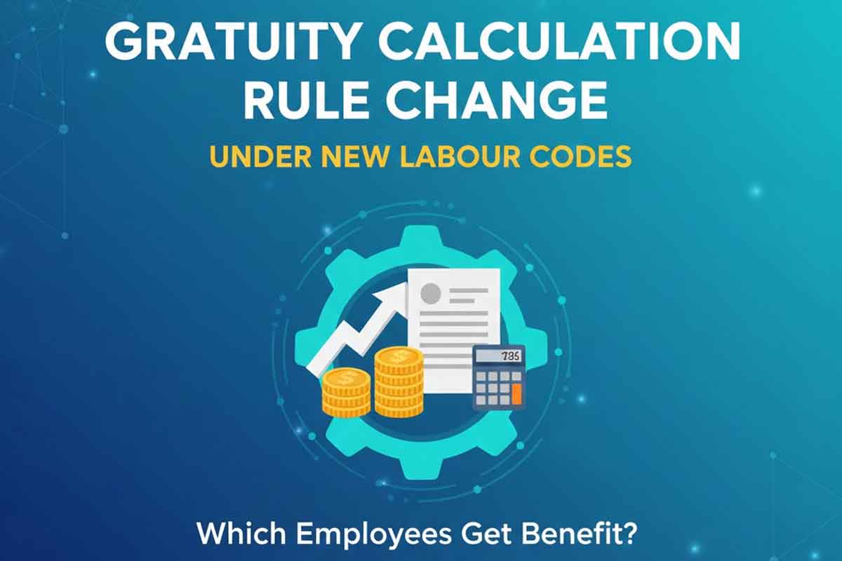 Gratuity Calculation Rule Change Under New Labour Codes: Which Employees Get Benefit and What Is the Gratuity Formula?